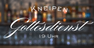 Schriftzug Kneipengottesdienst im Hintergrund eine verschwommene Theke